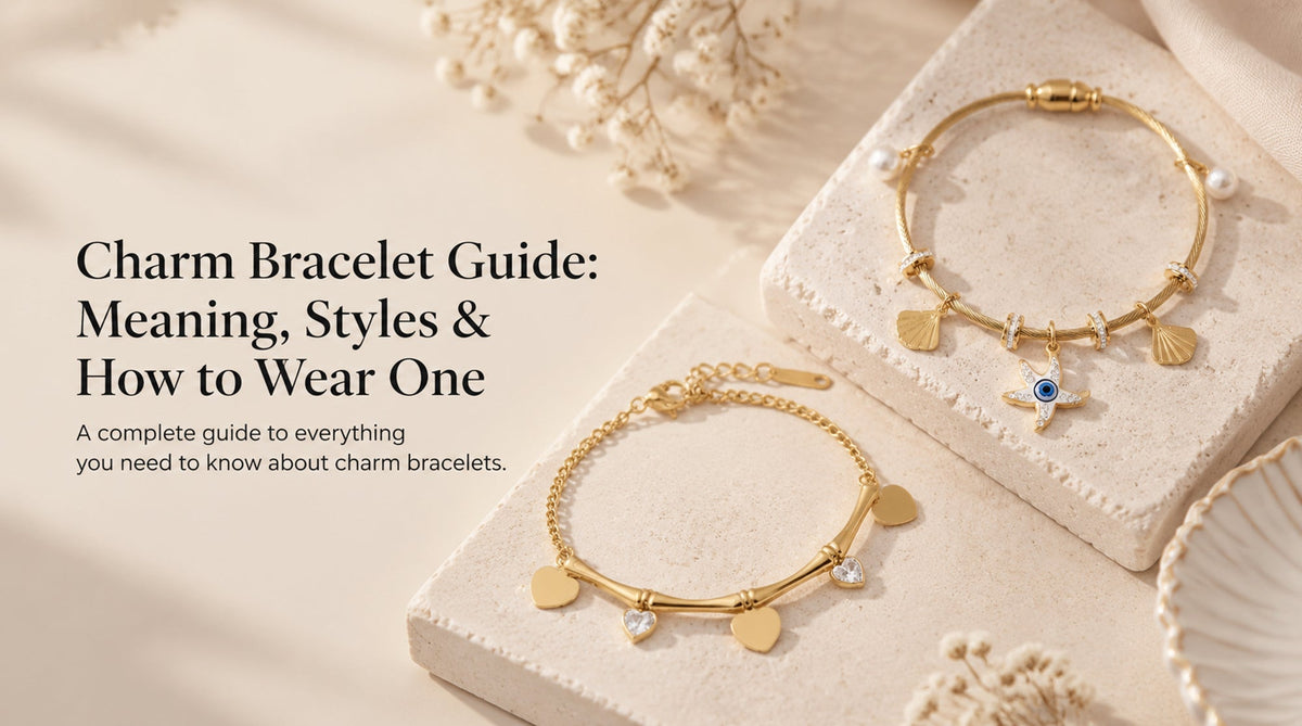 Charm Bracelet Guide: Meaning, Styles & How to Wear One