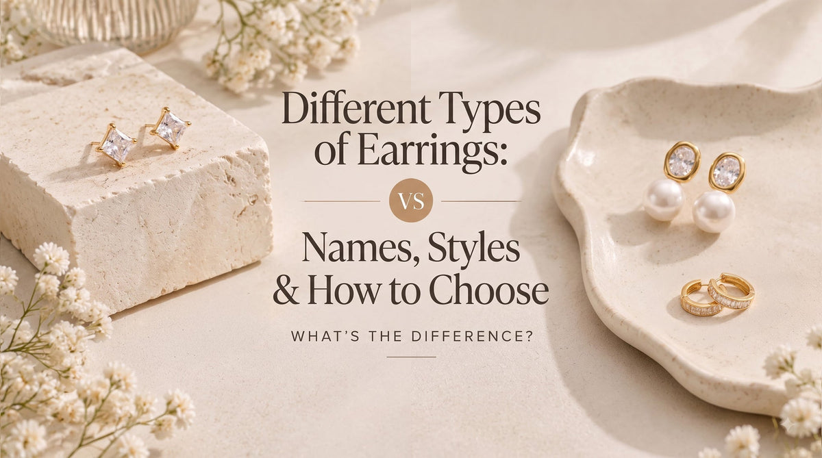 Different Types of Earrings: Names, Styles & How to Choose the Right Pair