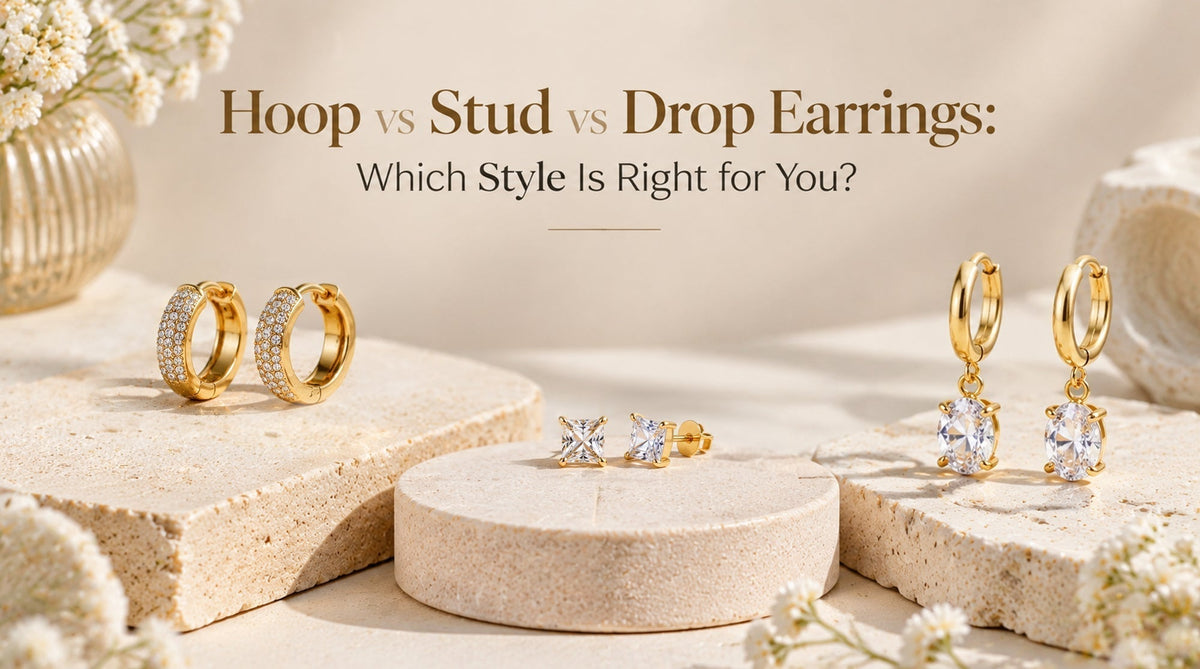 Hoop vs Stud vs Drop Earrings: Which Style Is Right for You?