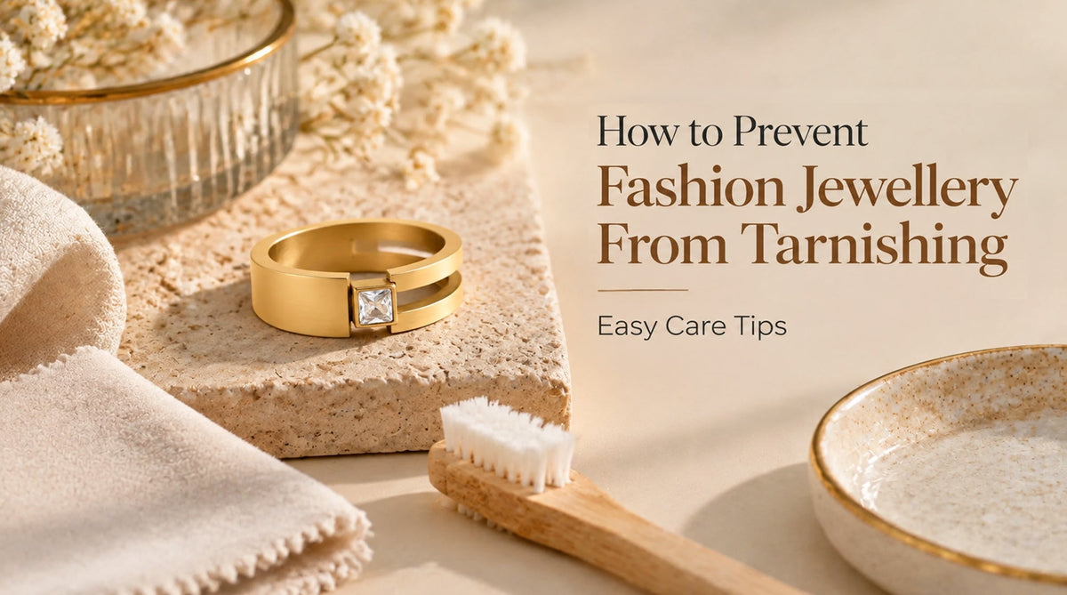How to Prevent Fashion Jewellery From Tarnishing: Easy Care Tips